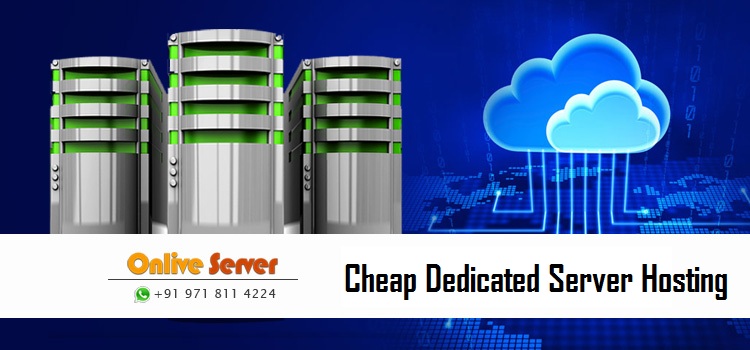 The Main Benefits of a Cheap Dedicated Server Hosting – Onlive Server