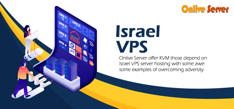 The Ultimate Guide to Start Israel VPS From Onlive Server