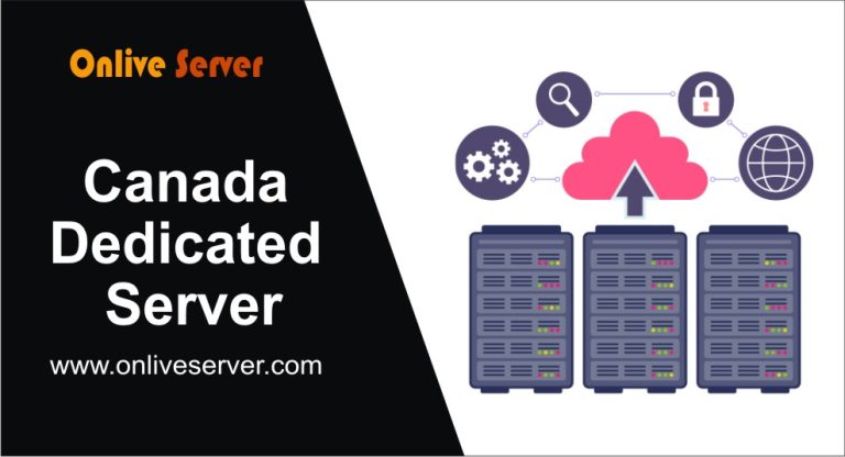 Run Your Website With Onlive Server’s Canada Dedicated Server
