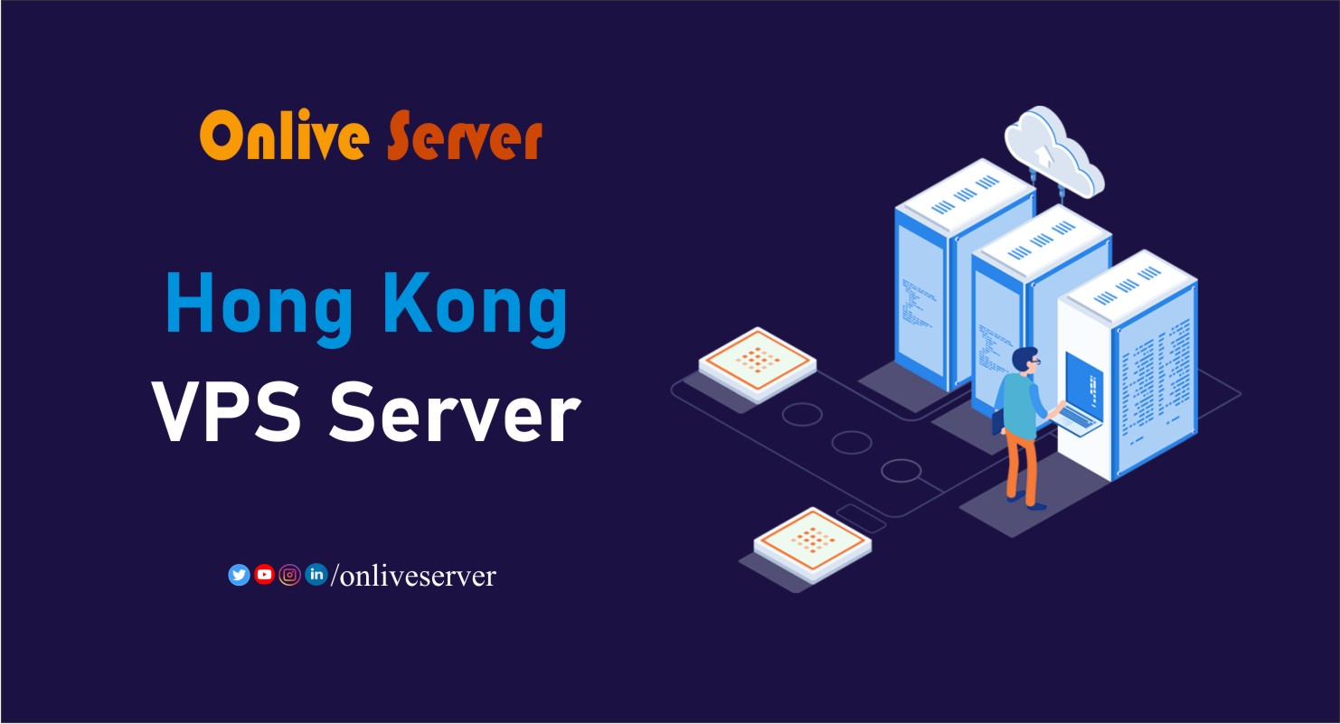 Buy Affordable and Reliable Hong Kong VPS Server from Onlive Server