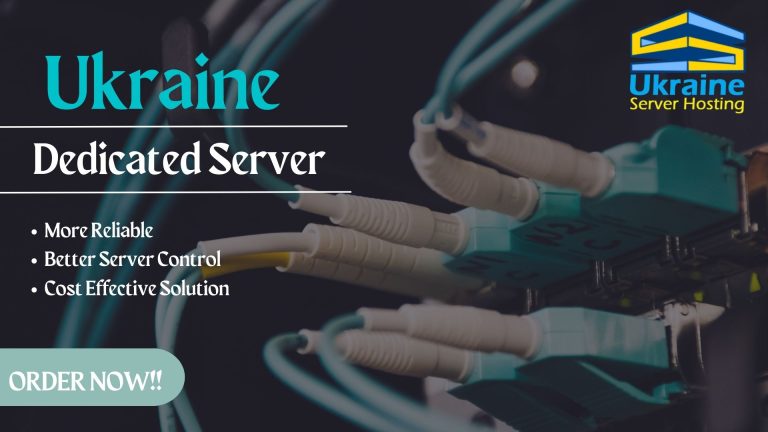 Ukraine Dedicated Server: Your Best Option for Hosting Needs with Ukraine Server Hosting