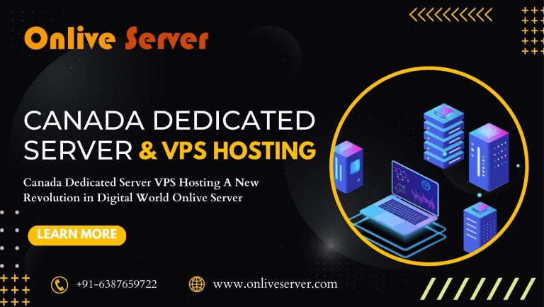 Canada Dedicated Server & VPS Hosting A New Revolution in Digital World Onlive Server